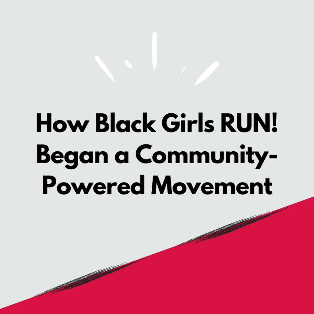 "How black girls RUN! Began a community-powered movement"