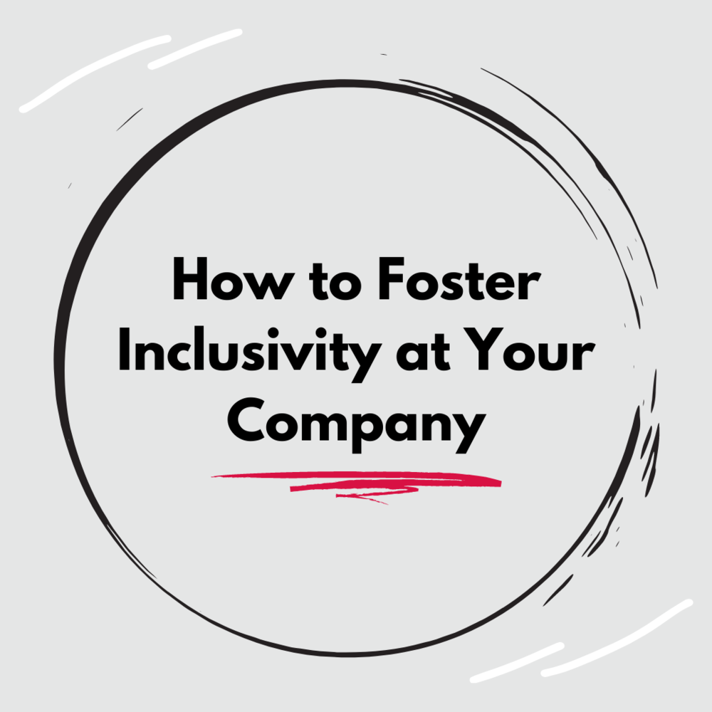 "How to foster inclusivity at your company