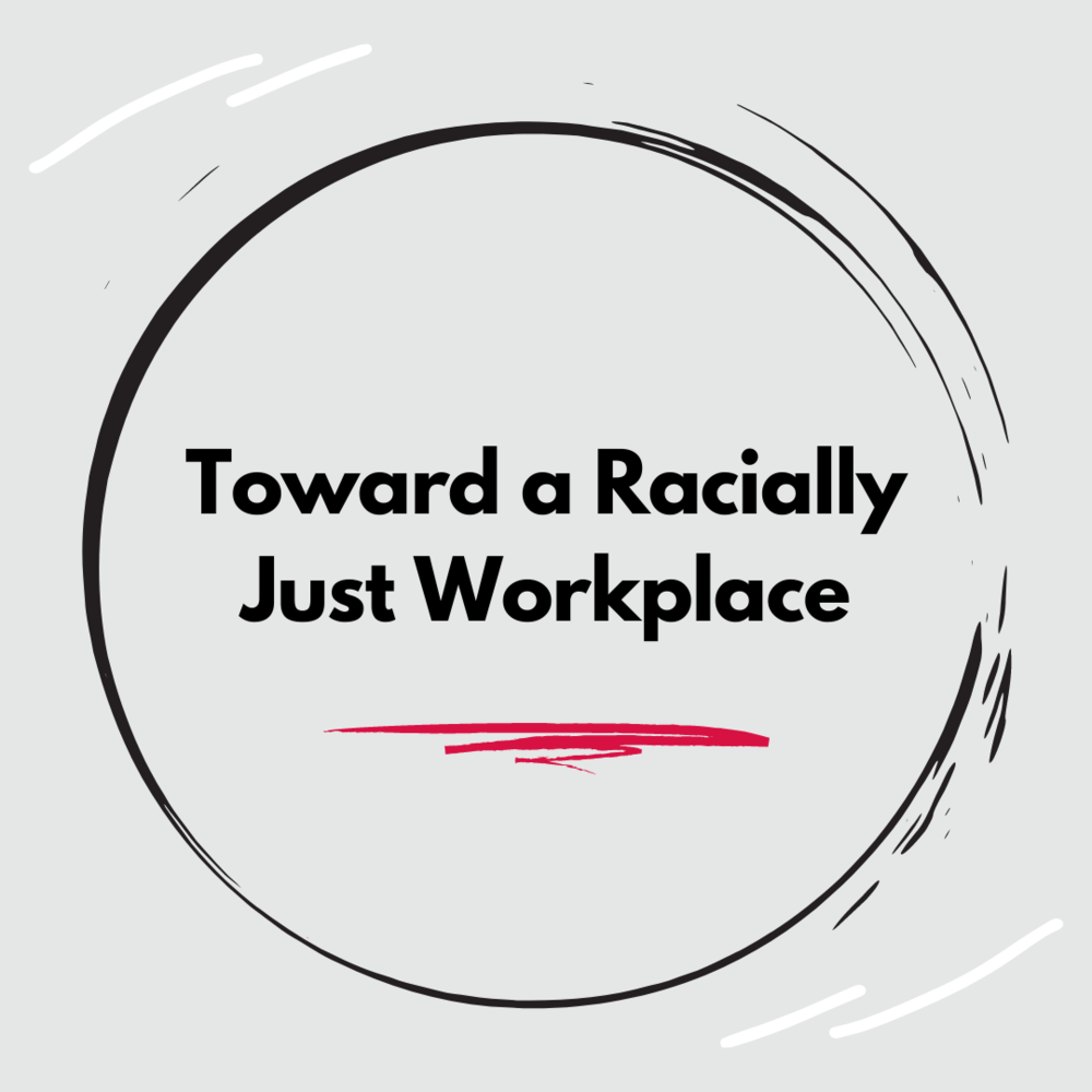 "Toward a racially just workplace"