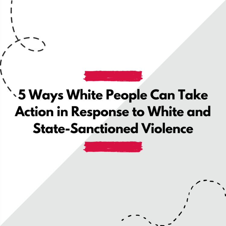 "5 ways white people can take action in response to white and state-sanctioned violence"