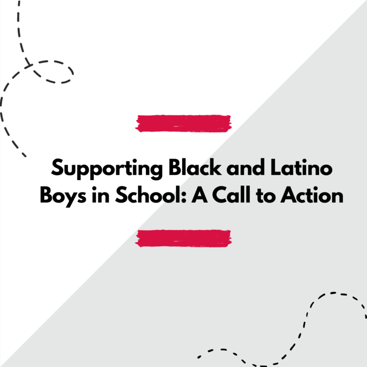 "Supporting Black and Latino boys in school: A call to action"