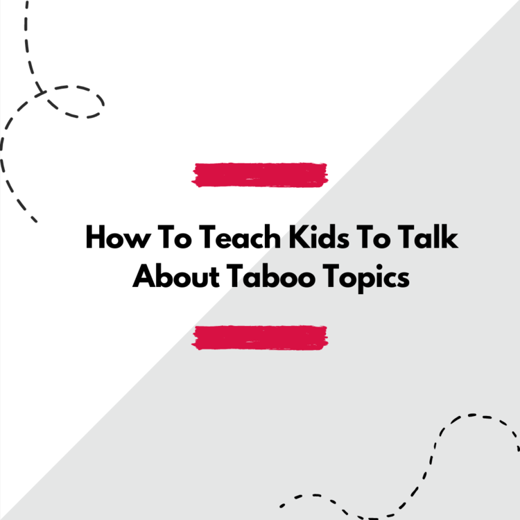 "How to teach kids to talk about taboo topics"